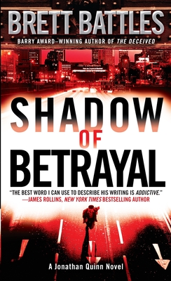 Shadow of Betrayal: A Jonathan Quinn Novel - Battles, Brett