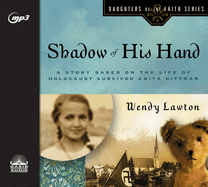 Shadow of His Hand: A Story Based on Holocaust Survivor Anita Dittman
