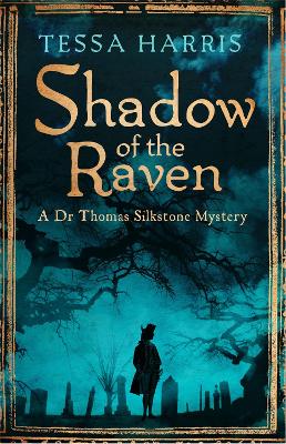 Shadow of the Raven: a gripping mystery that combines the intrigue of CSI with 18th-century history - Harris, Tessa