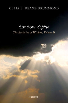 Shadow Sophia: The Evolution of Wisdom, Volume II - Deane-Drummond, Celia E.