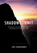 Shadow Summit: One Man, His Diagnosis, and the Road to a Vibrant Life