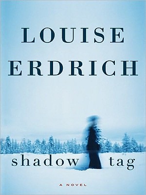 Shadow Tag - Erdrich, Louise