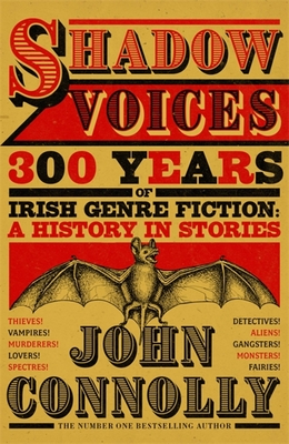 Shadow Voices: 300 Years of Irish Genre Fiction: A History in Stories - Connolly, John