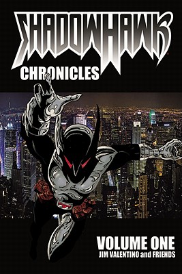 Shadowhawk Chronicles, Volume One - Valentino, Jim, and Valentino, Jim, and & Friends