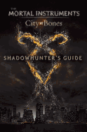 Shadowhunter's Guide: City of Bones