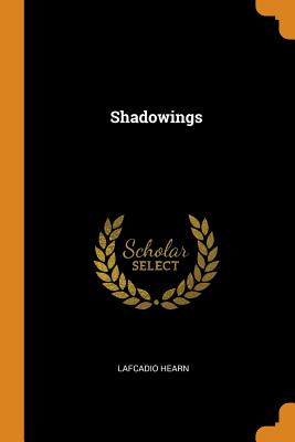 Shadowings - Hearn, Lafcadio