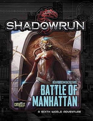 Shadowrun the Battle of Manhattan: Boardroom Backstabs 3 - Catalyst Game Labs (Creator)