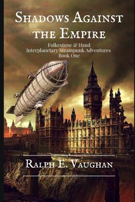 Shadows Against the Empire: An Interplanetary Steampunk Adventure - Vaughan, Ralph E