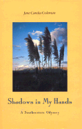 Shadows in My Hands: A Southwestern Odyssey