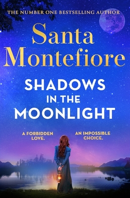 Shadows in the Moonlight: The sensational and devastatingly romantic new novel from the number one bestselling author! - Montefiore, Santa