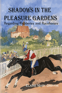 Shadows in the Pleasure Gardens: Regarding Robberies and Race Horses