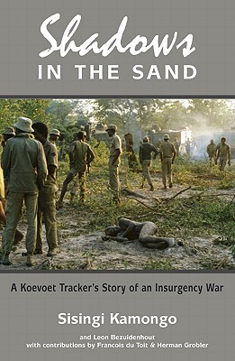 Shadows in the Sand: A Koevoet Tracker's Story of an Insurgency War - Kamongo, Sisingi, and Bezuidenhout, Leon