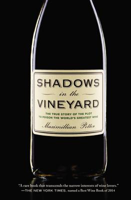 Shadows in the Vineyard: The True Story of the Plot to Poison the World's Greatest Wine - Potter, Maximillian