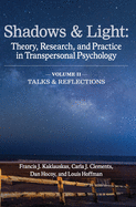 Shadows & Light - Volume 2 (Talks & Reflections): Theory, Research, and Practice in Transpersonal Psychology