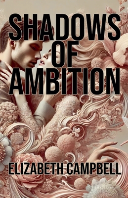 Shadows of Ambition - Campbell, Elizabeth