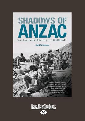 Shadows of Anzac: an Intimate History of Gallipoli - Cameron, David W.
