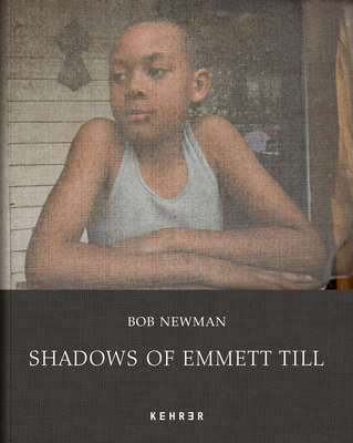 Shadows of Emmett Till - Newman, Bob, and Sol, Magdalena (Editor), and Eubanks, W Ralph (Text by)