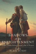 Shadows of the Enlightenment: Tragic Drama During Europe's Age of Reason