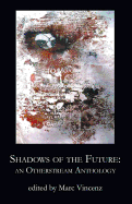 Shadows of the Future: An Otherstream Anthology - Vincenz, Marc