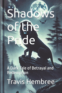 Shadows of the Pride: A Dark Tale of Betrayal and Redemption