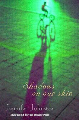 Shadows on our Skin: An evocative novel of Ireland and the Irish Troubles of the 1970s - Johnston, Jennifer