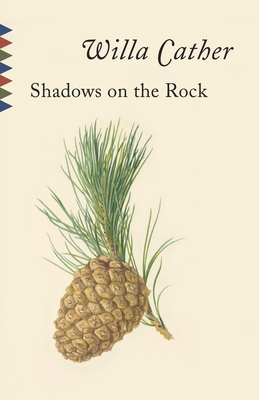 Shadows on the Rock - Cather, Willa