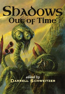 Shadows Out of Time - Schweitzer, Darrell (Editor)