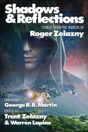 Shadows & Reflections: A Roger Zelazny Tribute Anthology