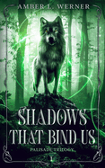 Shadows That Bind Us: Palisade Trilogy 1