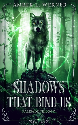 Shadows That Bind Us: Palisade Trilogy 1 - Werner, Amber L