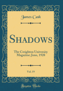 Shadows, Vol. 19: The Creighton University Magazine; June, 1928 (Classic Reprint)