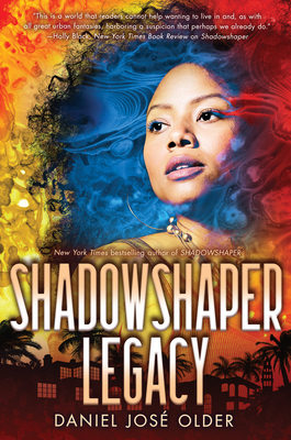 Shadowshaper Legacy (the Shadowshaper Cypher, Book 3): Volume 3 - Older, Daniel Jos