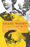 Shady Women: Three Short Plays