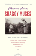 Shaggy Muses: The Dogs Who Inspired Virginia Woolf, Emily Dickinson, Elizabeth Barrett Browning, Edith Wharton, and Emily Bronte