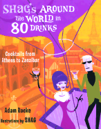 Shag's Around the World in 80 Drinks: Cocktails from Athens to Zanzibar