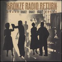 Shake! Shake! Shake! - Bronze Radio Return