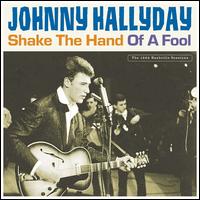 Shake The Hand Of A Fool - Johnny Hallyday