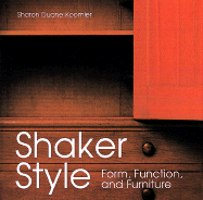 Shaker Style: Form, Function, and Furniture - Koomler, Sharon
