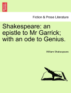 Shakespeare: An Epistle to MR Garrick; With an Ode to Genius.