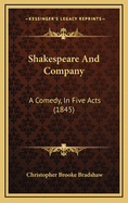 Shakespeare And Company: A Comedy, In Five Acts (1845)