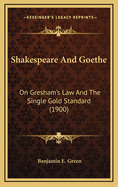 Shakespeare and Goethe: On Gresham's Law and the Single Gold Standard (1900)