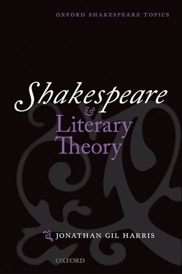 Shakespeare and Literary Theory - Harris, Jonathan Gil