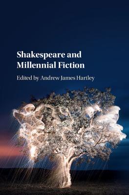 Shakespeare and Millennial Fiction - Hartley, Andrew James (Editor)