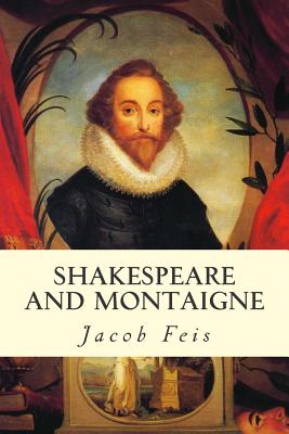 Shakespeare and Montaigne - Feis, Jacob