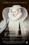 Shakespeare and the Countess: The Battle that Gave Birth to the Globe