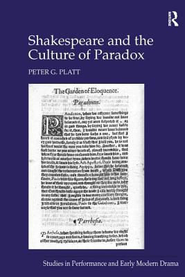 Shakespeare and the Culture of Paradox - Platt, Peter G.
