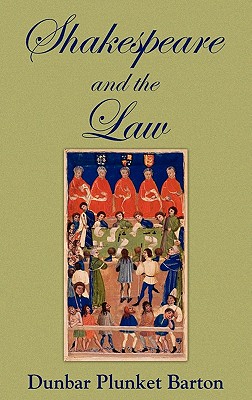 Shakespeare and the Law - Barton, D Plunket, and Barton, Dunbar Plunket, Sir