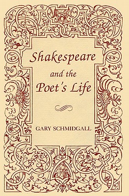 Shakespeare and the Poet's Life - Schmidgall, Gary