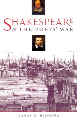 Shakespeare and the Poets' War - Bednarz, James, Professor