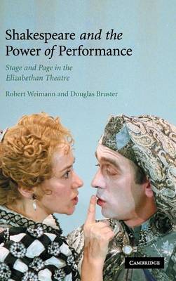 Shakespeare and the Power of Performance - Weimann, Robert, Professor, and Bruster, Douglas